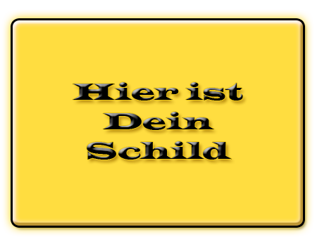 Hier ist Dein Schild